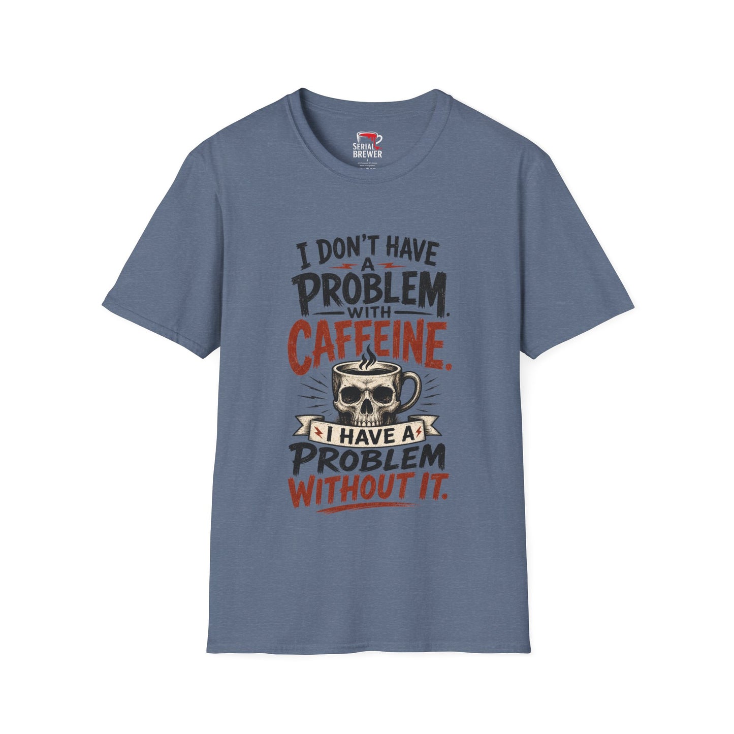 Coffee T-Shirt — “I Don’t Have a Problem with Caffeine” Funny Coffee Lover Tee