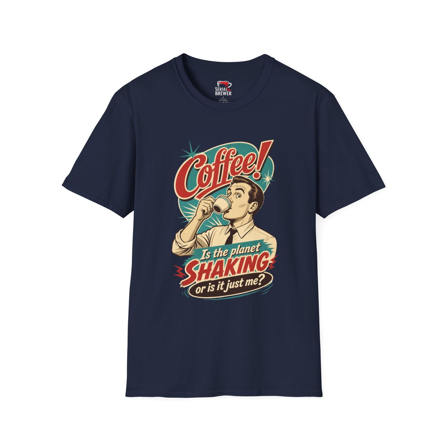 "Is the planet SHAKING or is it just me?" Vintage Coffee Shirt