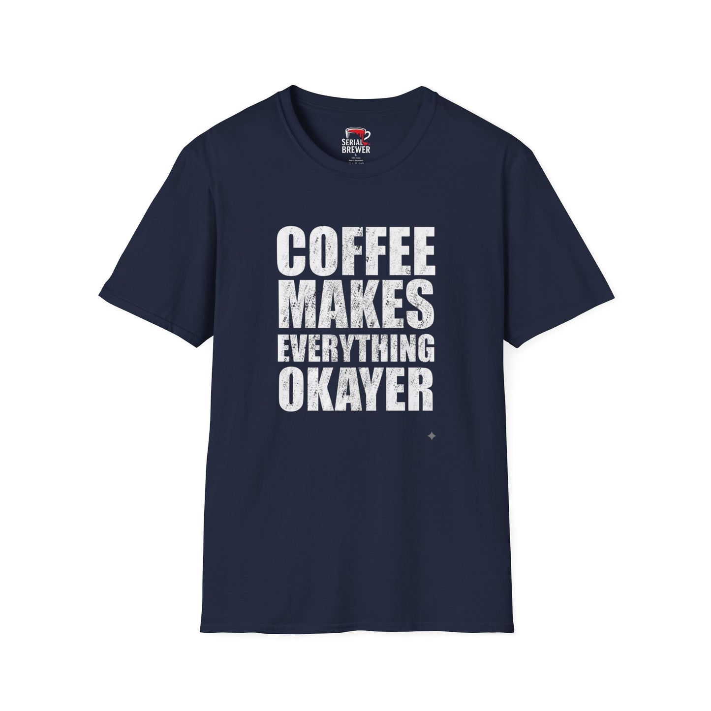 Coffee T-Shirt — “Coffee Makes Everything Okayer” Bold Graphic Tee