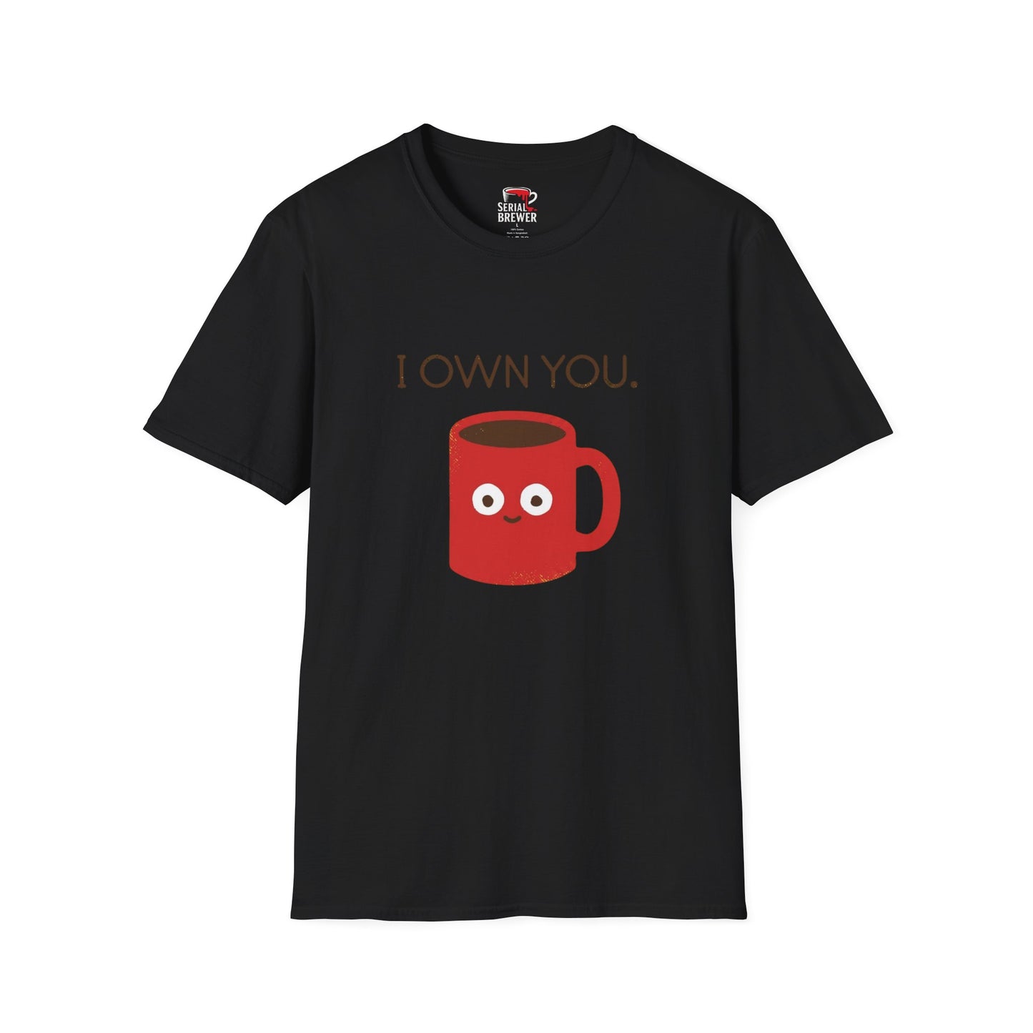 I Own You Mug T-Shirt — Funny Coffee Lover Shirt
