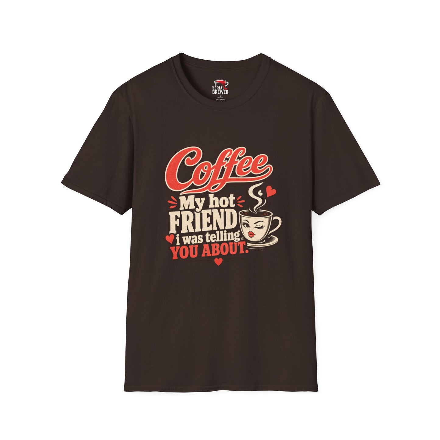 “Coffee My Hot Friend” Funny Coffee Lover Tee