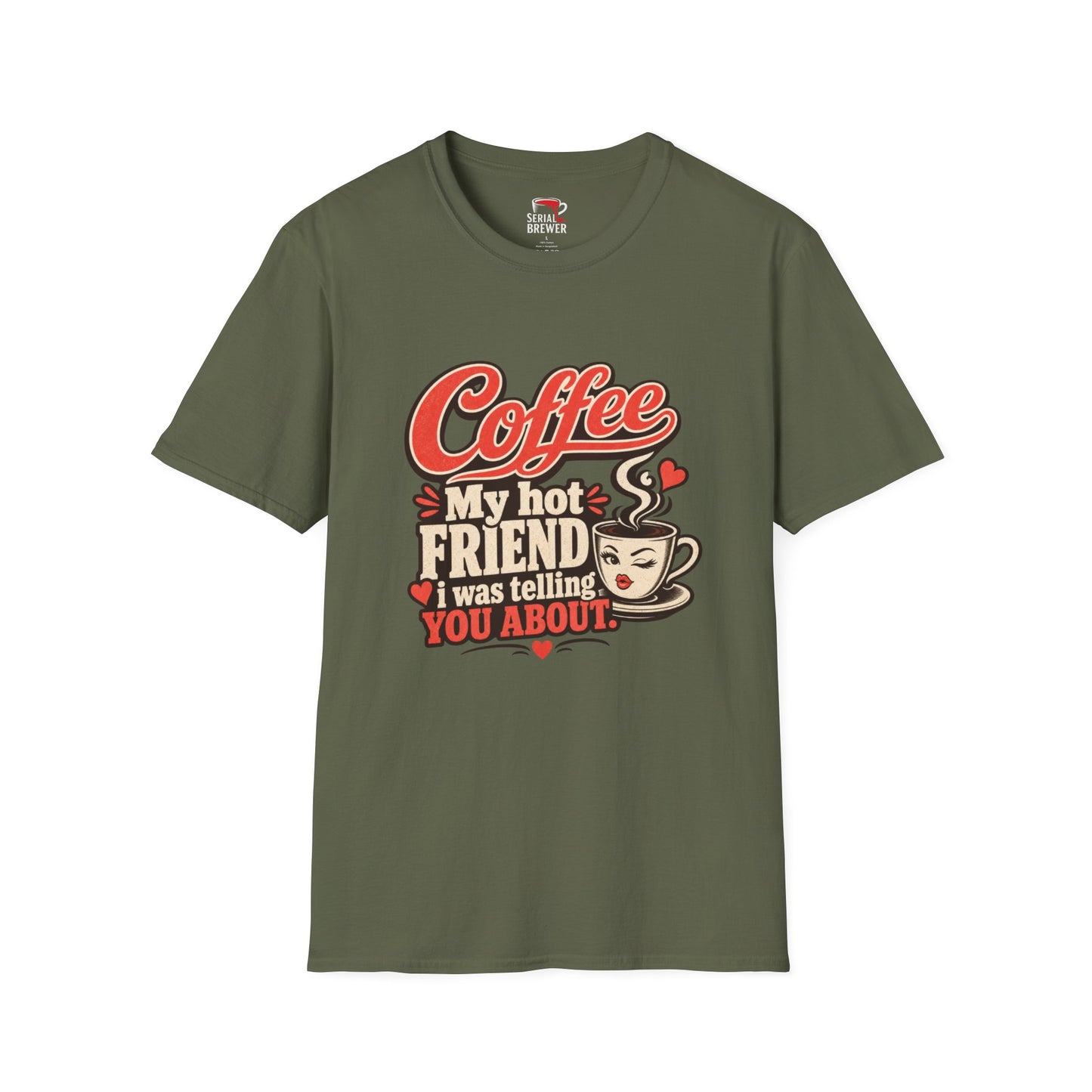 “Coffee My Hot Friend” Funny Coffee Lover Tee