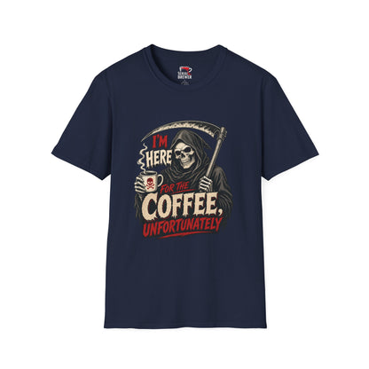 Grim Reaper "I'm Here for the Coffee, Unfortunately" T‑Shirt