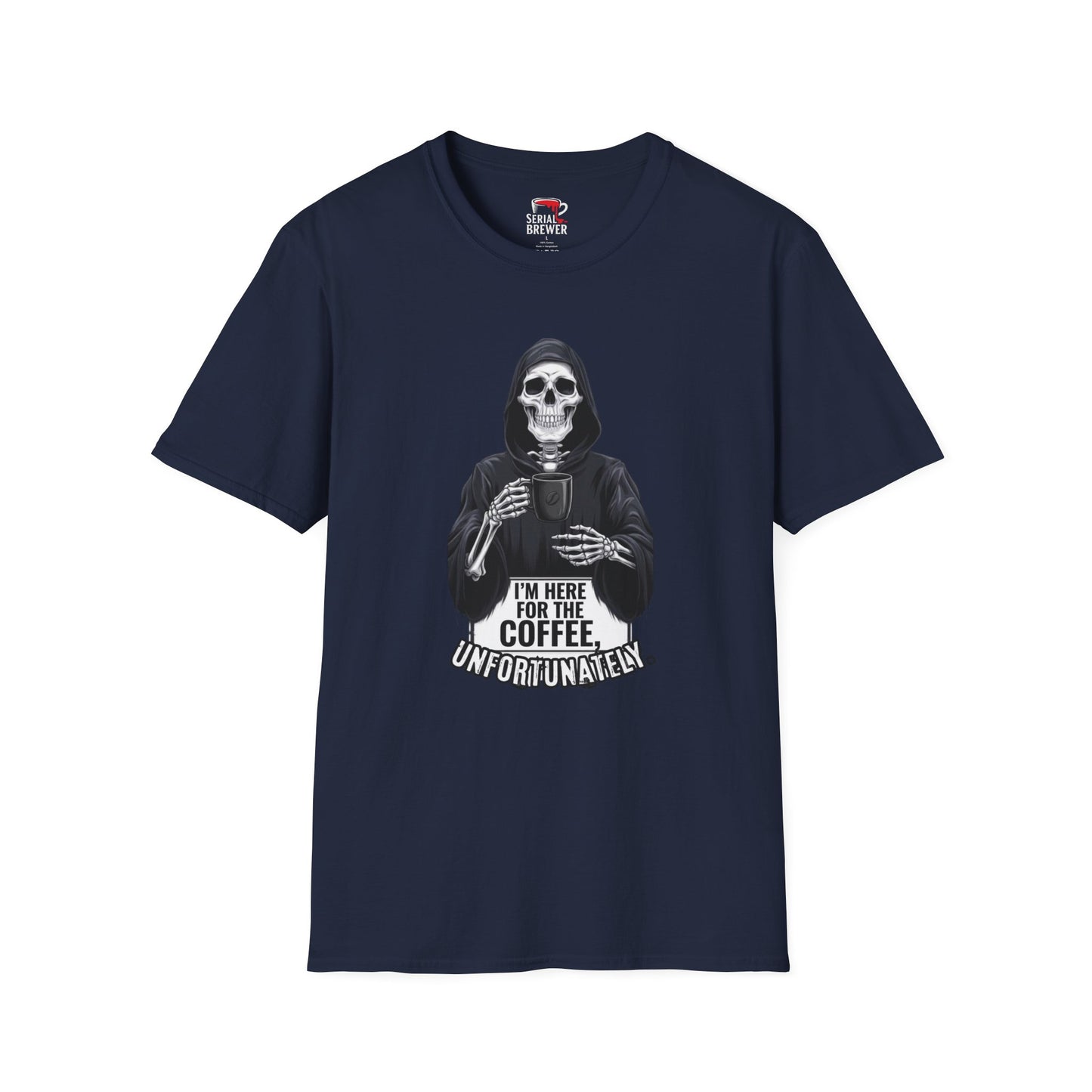 Skull Reaper Coffee T-Shirt — "I'm Here For The Coffee, Unfortunately"