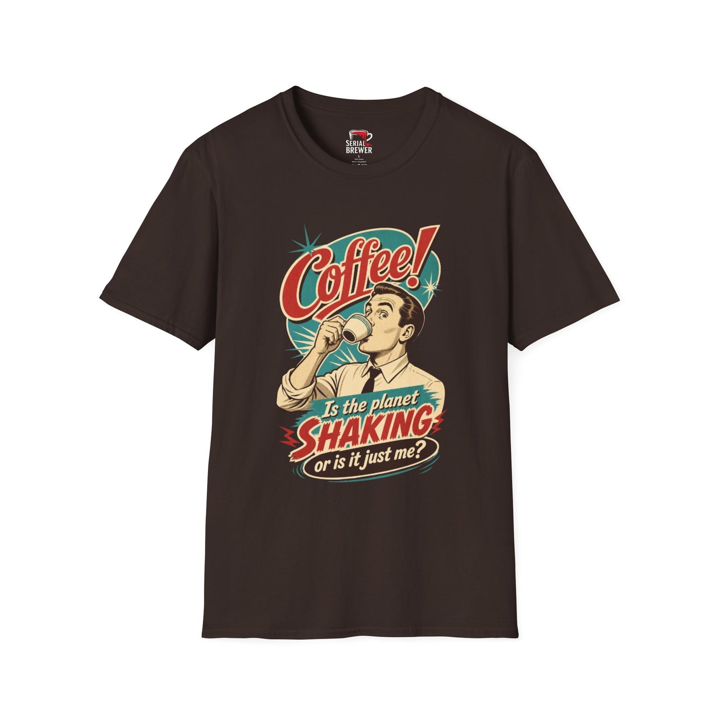"Is the planet SHAKING or is it just me?" Vintage Coffee Shirt