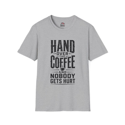 Hand Over the Coffee T‑Shirt — "Hand Over the Coffee and Nobody Gets Hurt" Funny Coffee Tee