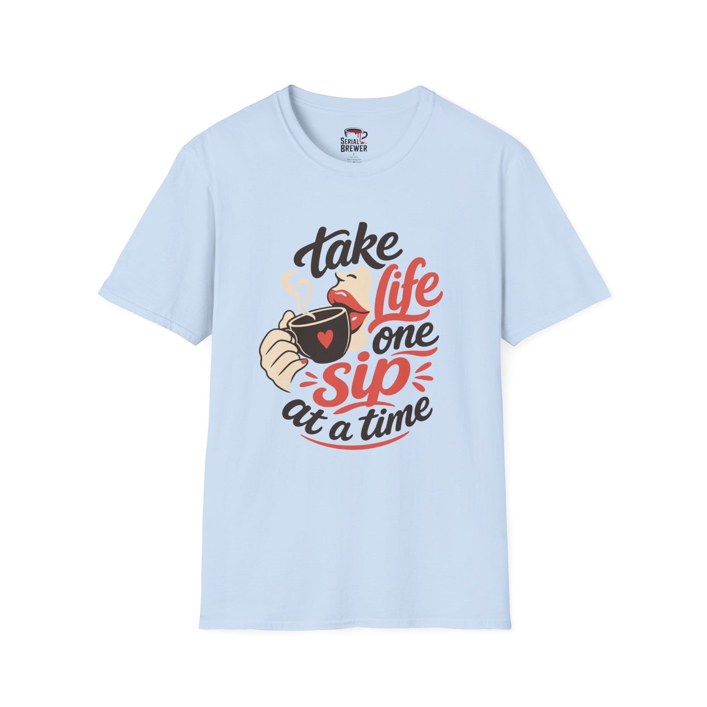 Take Life One Sip at a Time T-Shirt