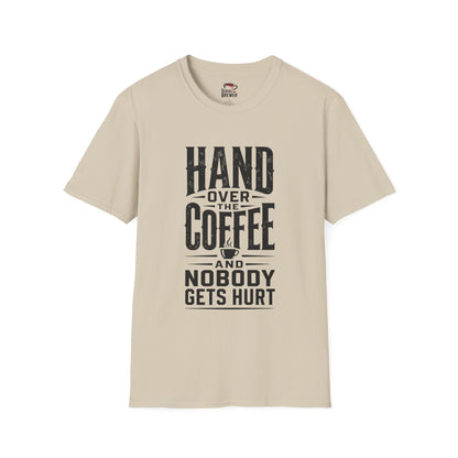 Hand Over the Coffee T‑Shirt — "Hand Over the Coffee and Nobody Gets Hurt" Funny Coffee Tee