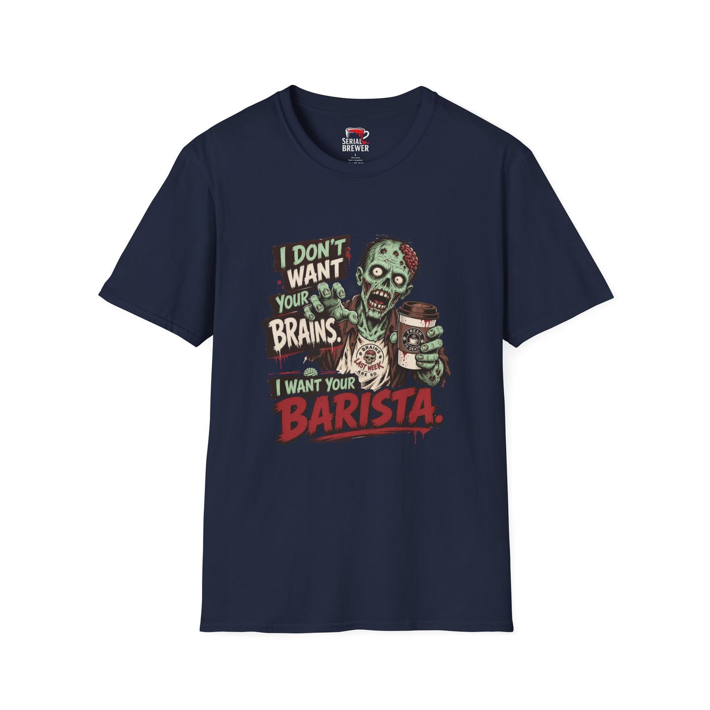 Zombie Barista T-Shirt — "I Don't Want Your Brains, I Want Your Barista" Coffee Funny Tee