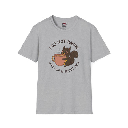 I Do Not Know Squirrel Coffee T-Shirt — Funny Cozy Morning Tee