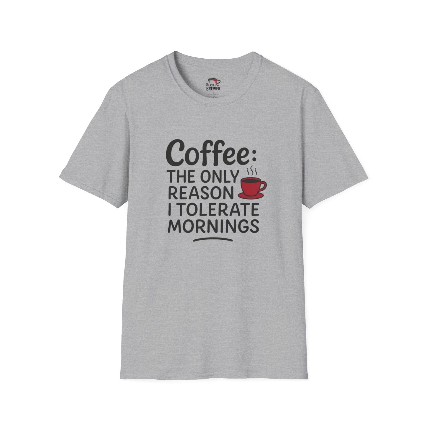 Coffee: The Only Reason I Tolerate Mornings T-Shirt