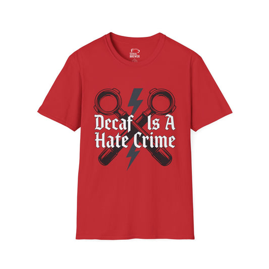 T-Shirt — “Decaf Is A Hate Crime” Coffee Lover Graphic Tee