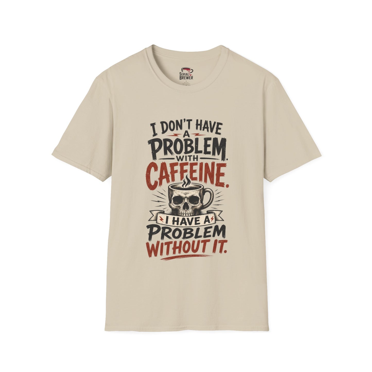 Coffee T-Shirt — “I Don’t Have a Problem with Caffeine” Funny Coffee Lover Tee