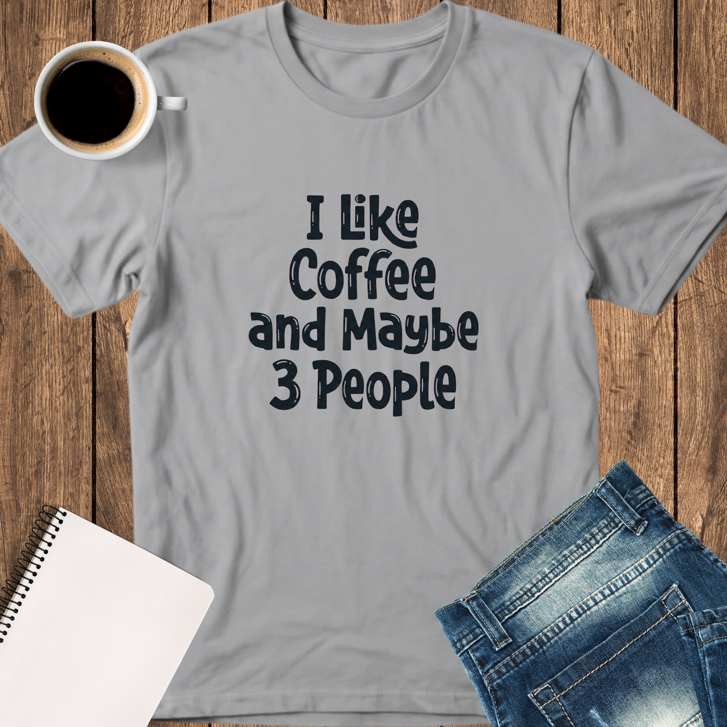 I Like Coffee and Maybe 3 People T-Shirt — Funny Coffee Lover Tee