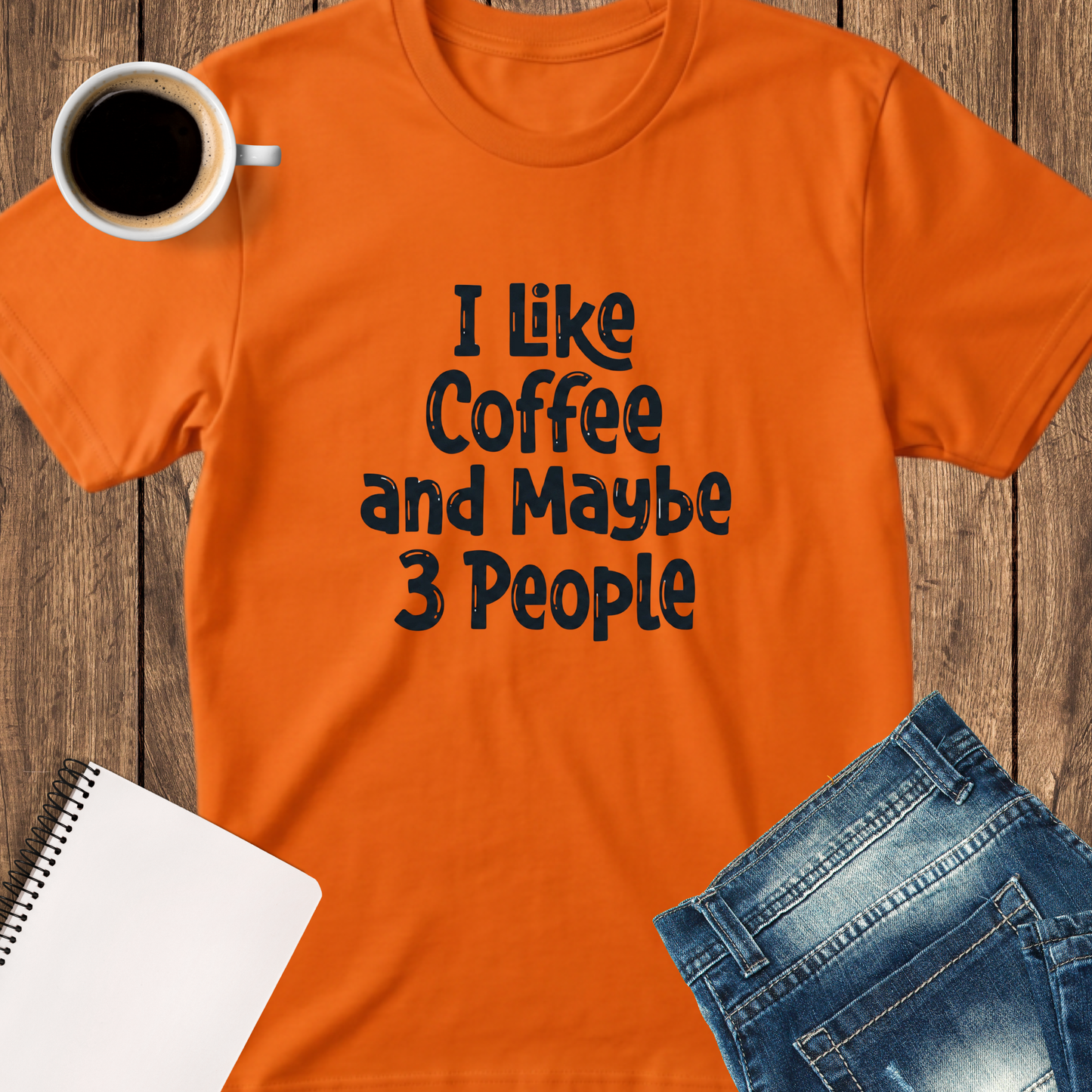 I Like Coffee and Maybe 3 People T-Shirt — Funny Coffee Lover Tee
