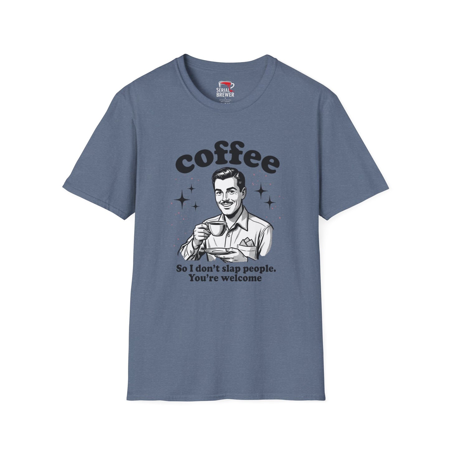 Coffee T-Shirt — 'Coffee: So I Don't Slap People. You're Welcome' Retro Tee