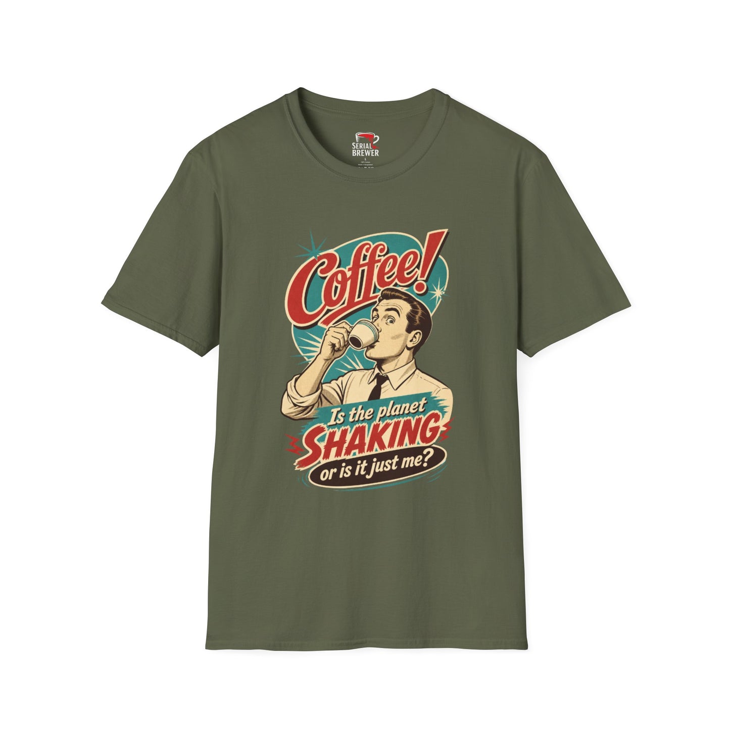"Is the planet SHAKING or is it just me?" Vintage Coffee Shirt