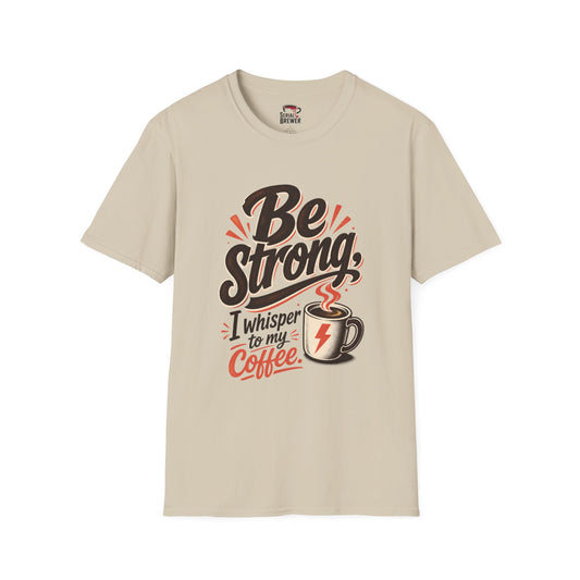 Be Strong T-Shirt