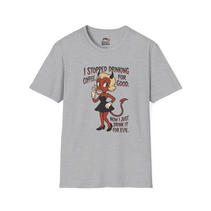 Devil Girl Coffee Tee — "I Stopped Drinking Coffee For Good" Graphic T-Shirt