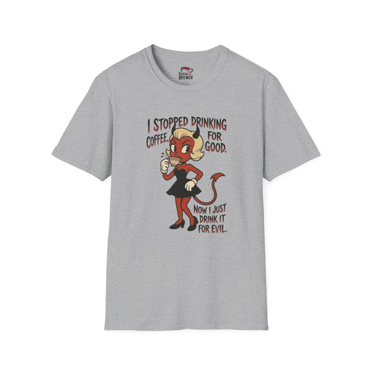 Devil Girl Coffee Tee — "I Stopped Drinking Coffee For Good" Graphic T-Shirt
