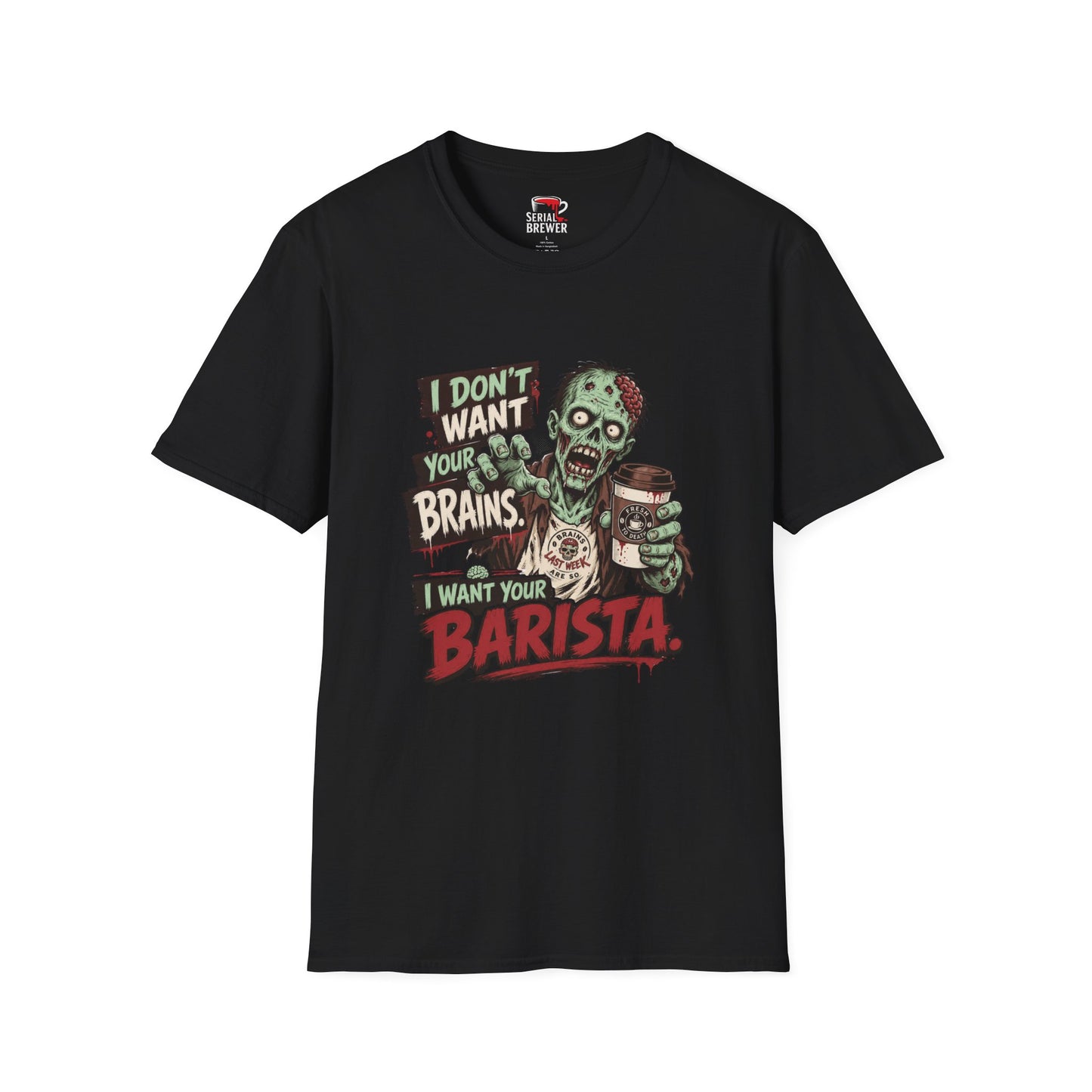 Zombie Barista T-Shirt — "I Don't Want Your Brains, I Want Your Barista" Coffee Funny Tee