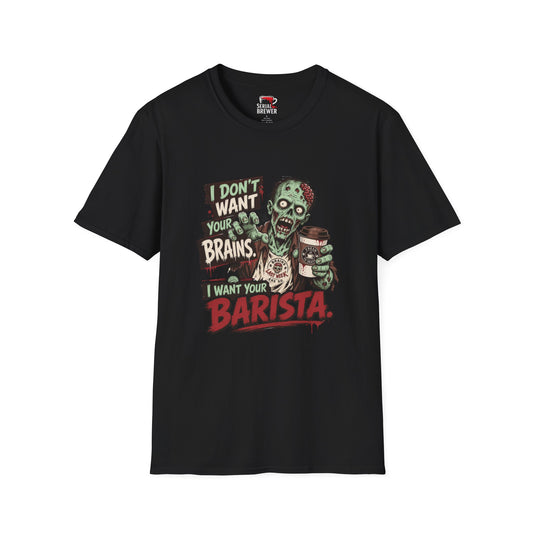 Zombie Barista T-Shirt — "I Don't Want Your Brains, I Want Your Barista" Coffee Funny Tee