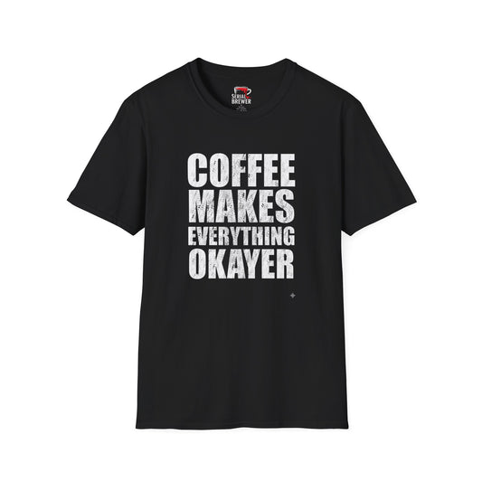 Coffee T-Shirt — “Coffee Makes Everything Okayer” Bold Graphic Tee