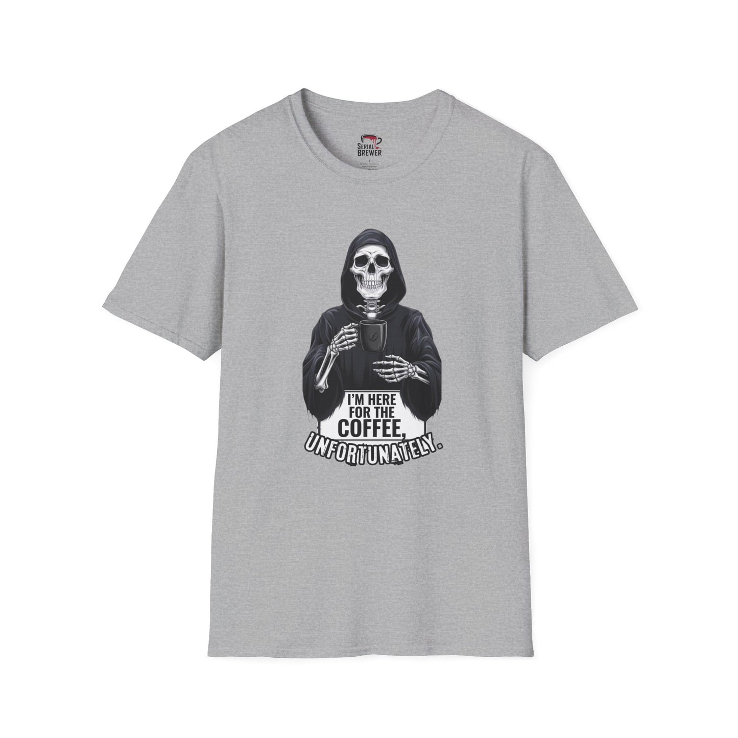 Skull Reaper Coffee T-Shirt — "I'm Here For The Coffee, Unfortunately"
