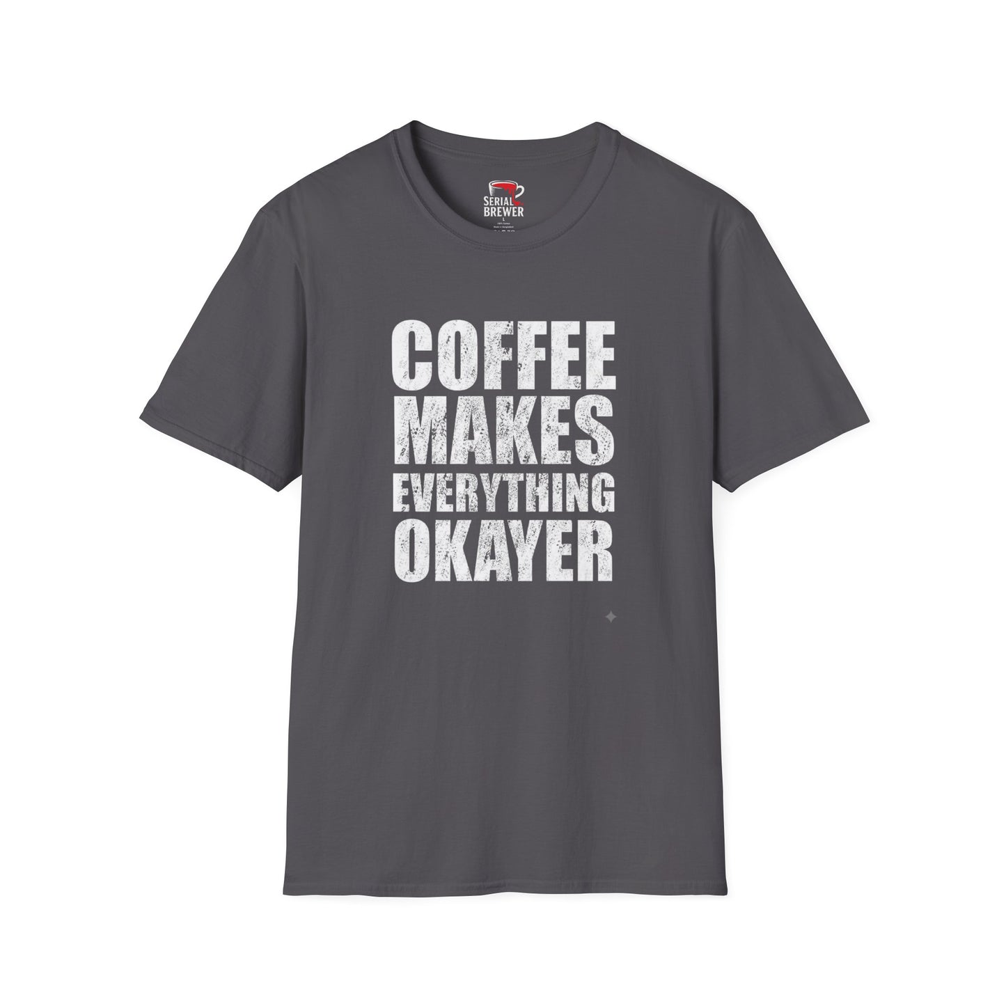 Coffee T-Shirt — “Coffee Makes Everything Okayer” Bold Graphic Tee