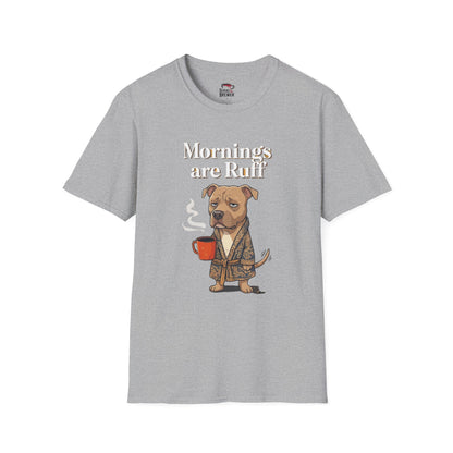 Mornings Are Ruff Dog Tee — Funny Coffee & Grumpy Pup T-Shirt