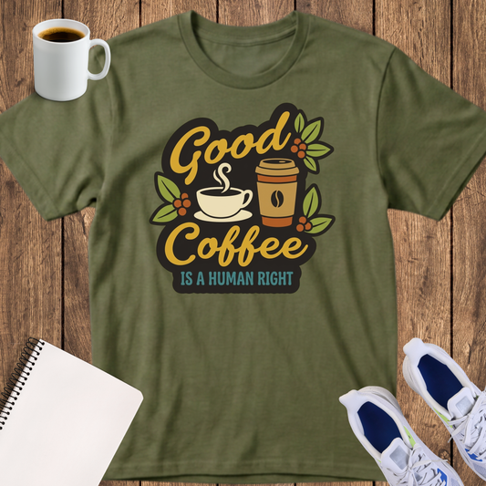 Good Coffee T-Shirt — "Good Coffee is a Human Right" Vintage Coffee Tee
